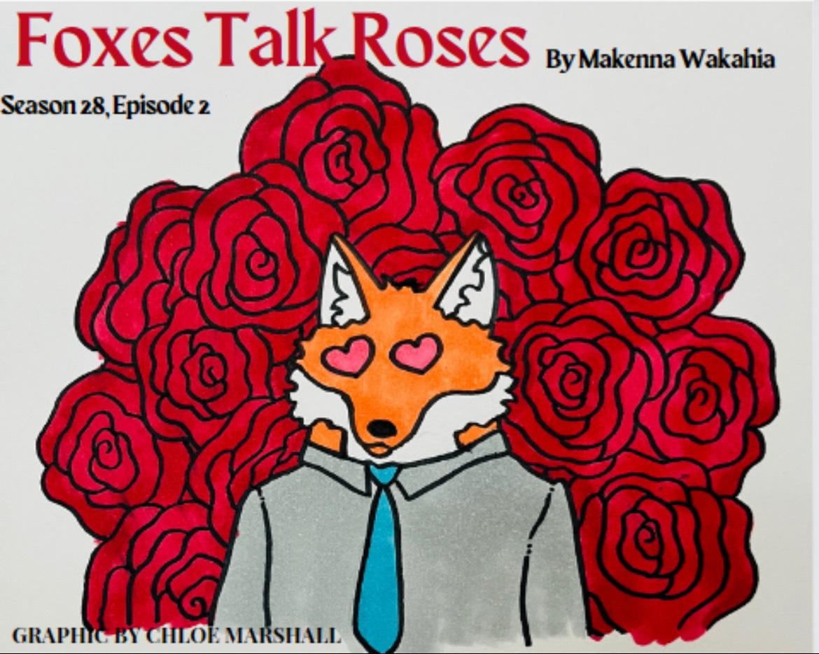 Foxes Talk Roses - Season 28, Episodes 4 and 5